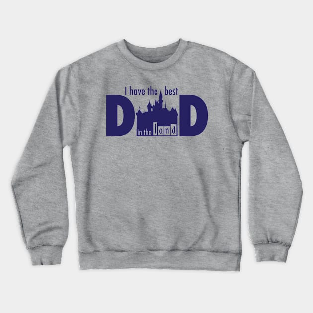 I Have the Best Dad in the Land Crewneck Sweatshirt by Center St. Apparel